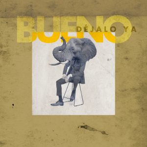 BUENO - Déjalo ya (Single)