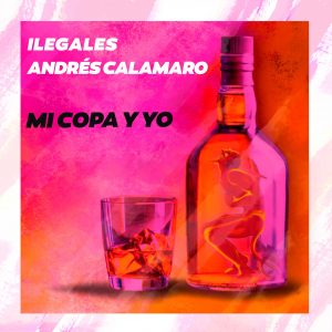 Ilegales con Andrés Calamaro - Mi copa y yo (Video)
