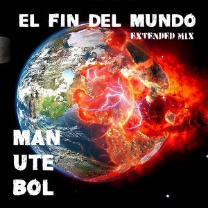 ManuteBol - El fin del mundo (Extended version)