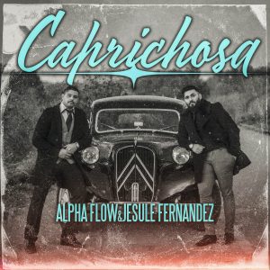 Jesule Fernández con Alpha Flow - Caprichosa (Video)