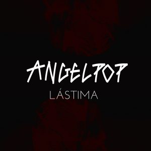 Angelpop - Lastima