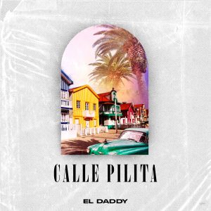 El Daddy - Calle Pilita (Video)
