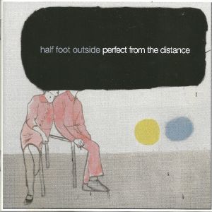 Half Foot Outside - Perfect from the distance (Álbum CD)